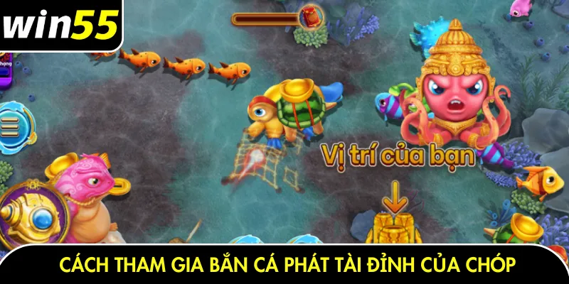 Cách tham gia bắn cá phát tài đỉnh của chóp