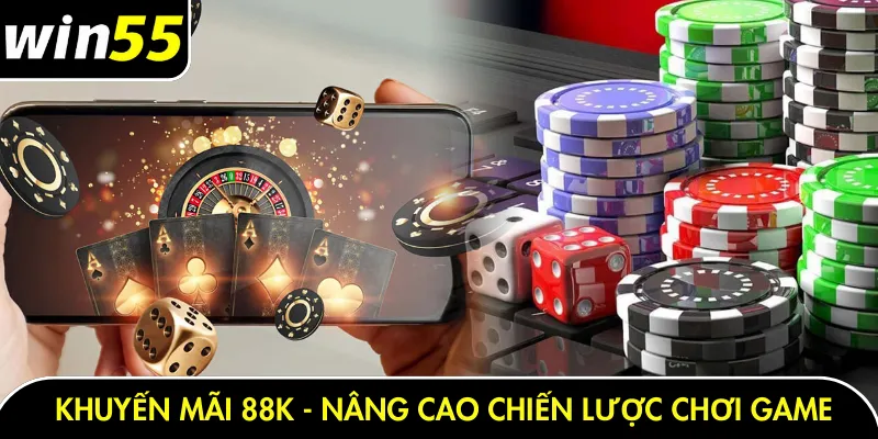 Khuyến mãi 88K - Nâng cao chiến lược chơi game bền vững