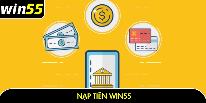 nạp tiền Win55