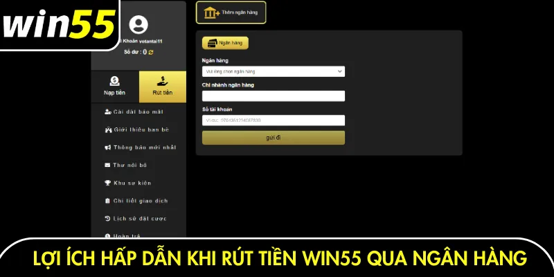 Lợi ích hấp dẫn khi rút tiền Win55 qua ngân hàng